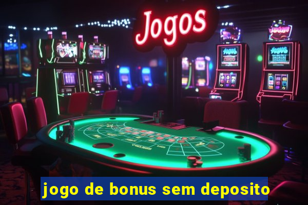 jogo de bonus sem deposito